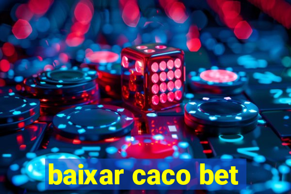 baixar caco bet